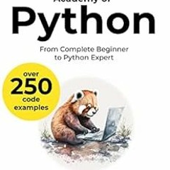 VIEW EPUB KINDLE PDF EBOOK Academy of Python: From Complete Beginner to Python Expert by Nicholas Wi