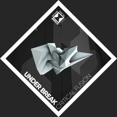 Under Break - Critical Fusion