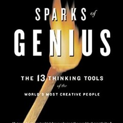 [VIEW] [EBOOK EPUB KINDLE PDF] Sparks of Genius: The Thirteen Thinking Tools of the World's Most Cre