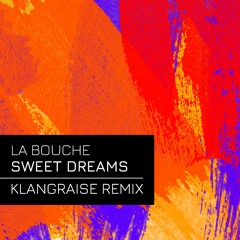 La Bouche - Sweet Dreams (Klangraise Remix)