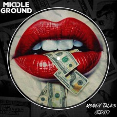 Money Talks (Dirty Cash) MiddleGround Edit