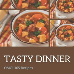 [PDF⚡READ❤ONLINE]  OMG! 365 Tasty Dinner Recipes: Dinner Cookbook - Your Best Fr