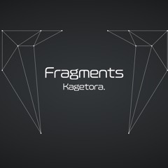 Fragments【#BOFXVII】