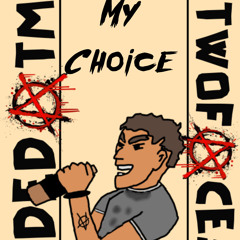 My Choice FT. TwoFace! (Prod. RiCh LoSeR)