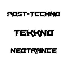 Post-Techno / Tekkno / Neotrance