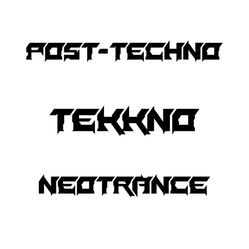 Post-Techno / Tekkno / Neotrance