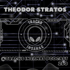 Theodor Stratos - @Tracks Insanas Podcast 250 - [Sweden]