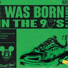 I Was Born In The 90s (Original Mix)
