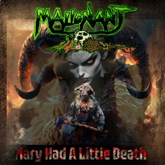 MALIGNANT - MARY HAD A LITTLE DEATH