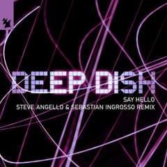 Deep Dish - Say Hello (Steve Angello & Sebastian Ingrosso Extended Remix)