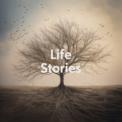 Life Stories