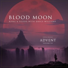 Rival x Egzod - Blood Moon (w/ Dayce Williams)