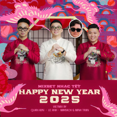 Mixtape nhạc Tết 2025 - Happy New Year - Vietmix by Quan ADN, Le Anh, MayBach & Minh Tran