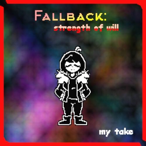 Fallback - Strength of will [My take]