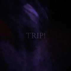 TRIP!