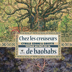 FREE EBOOK 📧 Chez les creuseurs de baobabs - Voyage au pays de Za by  GRIOTTE &  Cyr