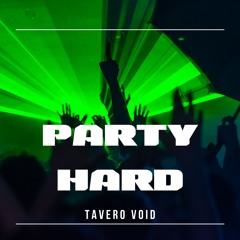 Party Hard – Tavero Void | EDM, Festival & Club Bangers