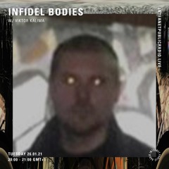 Infidel Bodies 02 w/ Viktor Kalima @ Internet Public Radio, 26.01.21