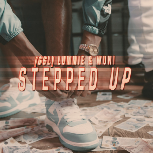 Lummie & Wuni - Stepped Up