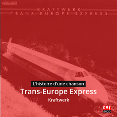 Histoire d'une chanson: Trans-Europe Express par Kraftwerk