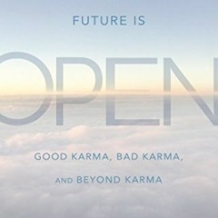 [DOWNLOAD] EBOOK 🖍️ The Future Is Open: Good Karma, Bad Karma, and Beyond Karma by