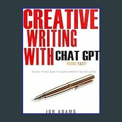 [READ] ✨ Creative Writing with ChatGPT: Made Easy (How To Write A Book Book 3) Full Pdf