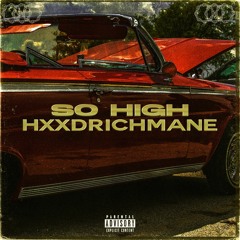 HXXDRICHMANE - SO HIGH