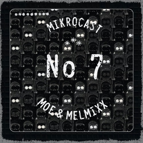 Mikrocast 07 - Moe & Melmixx