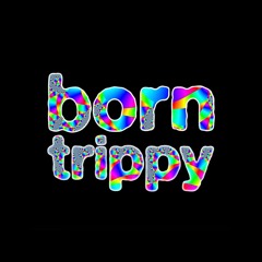 Born Trippy Sets
