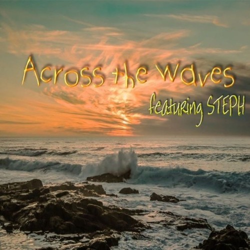 Across the Waves - Featuring Steph Something