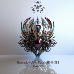 Dream feat. Sennses - Bound, MAMI [BE FREE RECORDINGS]