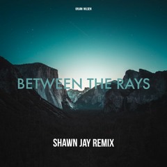 Between The Rays - Orjan Nilsen(Shawn Jay Remix)