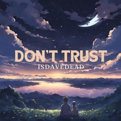 DON'T TRUST
