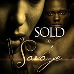 FREE PDF 📄 Sold To A Savage: An Urban Romance Series by  Maria J KINDLE PDF EBOOK EP