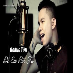 Để em rời xa Remix - Hoàng Tôn, DJ Đạt Beatbox