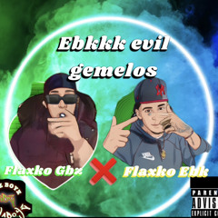 Flako gbz ❌ Flaxko ebk -ebkk evil gemelos