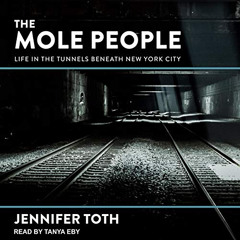 [DOWNLOAD] EPUB 📨 The Mole People: Life in the Tunnels Beneath New York City by  Jen
