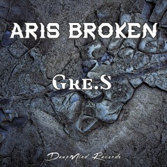 Gre.S - Aris Broken (Original Mix)