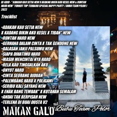 DJ ADID -''ADAKAH KAU SETIA X KADANG BIKIN AKU KESEL NEW & RUNTAH NEW ''FUNKOT  (BUBU TEAMPELOR)2022