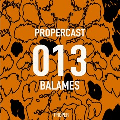PROPERCAST / 013 By Balames