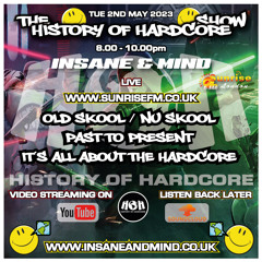 The History Of Hardcore Show - Insane & Mind - Sunrise FM - 2nd May 2023