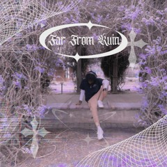 [Far From Ruin]