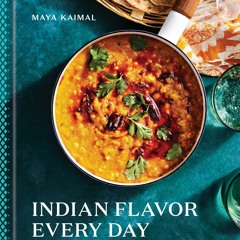 ❤[PDF]⚡  Indian Flavor Every Day: Simple Recipes and Smart Techniques to Inspire: A