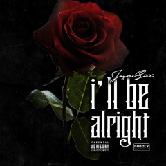 I'll Be Alright by Jayme Sixx