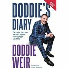 ~[Download PDF]~ Doddie&#x27s Diary: The Highs, the Lows and the Laughter from My Fight with MND