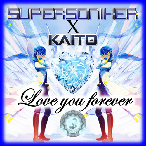 SuperSoniker - Love You Forever (feat. Kaito)
