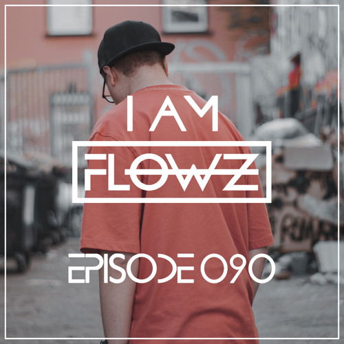 I AM FLOWZ - Episode 090