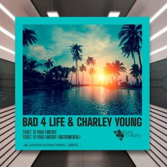 Bad 4 Life & Charley Young - Ticket To Your Fantasy [Liquid Brilliants] PREMIERE