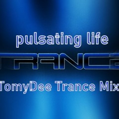 Pulsating Life #TomyDee Trance Mix#