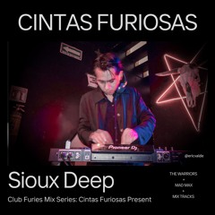 Club Furies Mix Series: Cintas Furiosas Present Sioux Deep